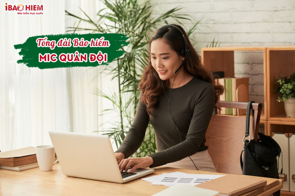 Tổng đài bảo hiểm MIC quân đội (09/2024) Thương hiệu bảo hiểm uy tín