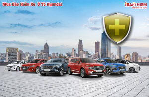 Bảo hiểm xe ô tô Hyundai