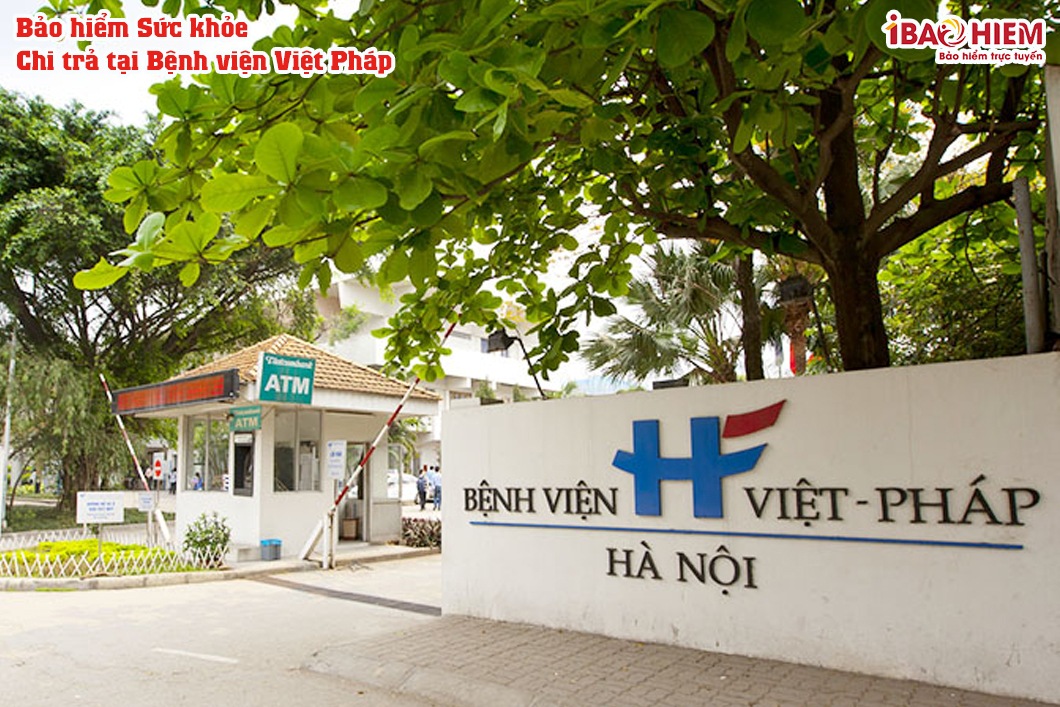 Bảo hiểm sức khỏe chi trả tại Bệnh viện Việt Pháp 5 Bảo hiểm sức khỏe chi trả tại Bệnh viện Việt Pháp