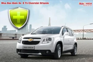 Bảo hiểm xe ô tô Chevrolet Orlando 3 Bảo hiểm xe ô tô Chevrolet Orlando