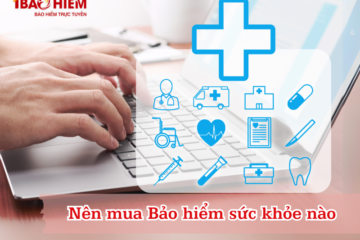 Nên mua Bảo hiểm sức khỏe nào