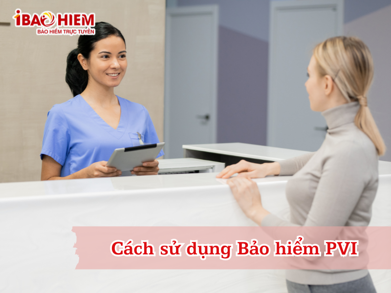 Cách sử dụng Bảo hiểm PVI