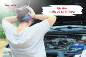 Bảo hiểm thân vỏ xe ô tô PVI