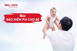 Mua bảo hiểm PVI cho bé