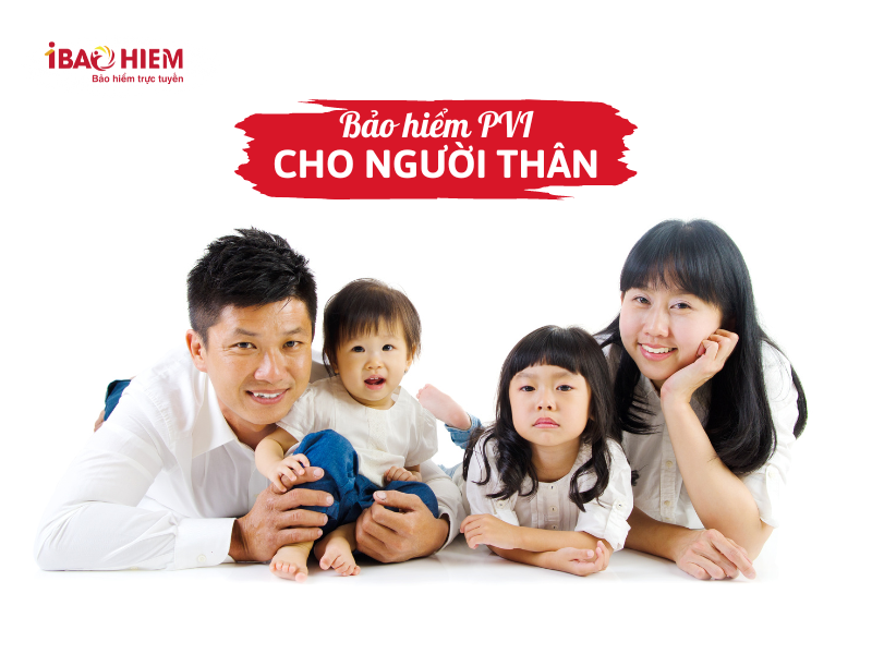 Bảo hiểm PVI cho người thân