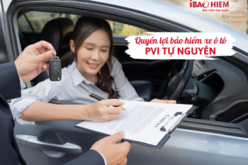Quyền lợi bảo hiểm xe ô tô PVI tự nguyện