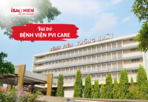 Vai trò bệnh viện PVI care
