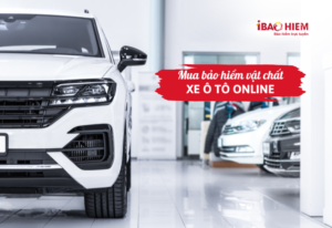 Mua bảo hiểm vật chất xe ô tô online thế nào? 1 Mua bảo hiểm vật chất xe ô tô online