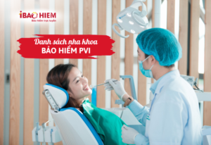 Danh sách nha khoa bảo hiểm PVI