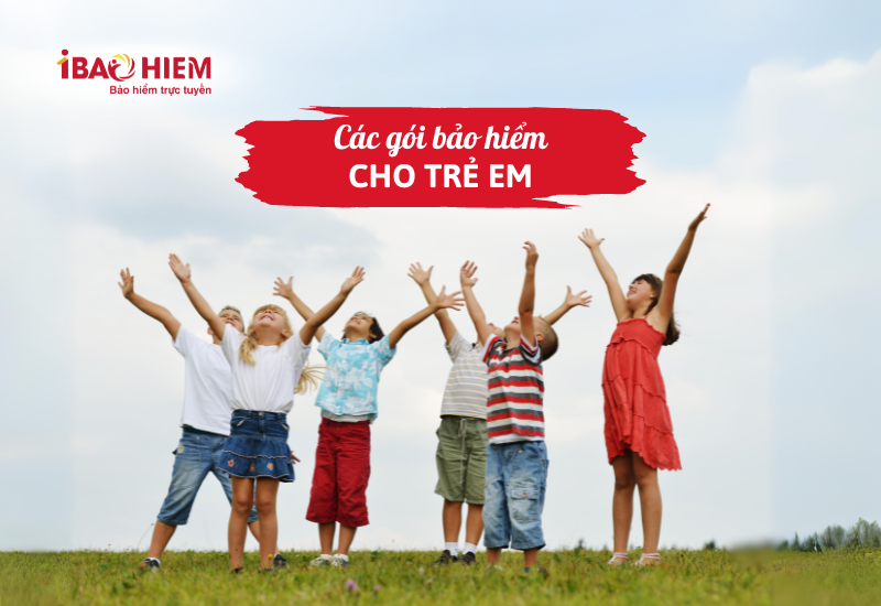 Các gói bảo hiểm cho trẻ em