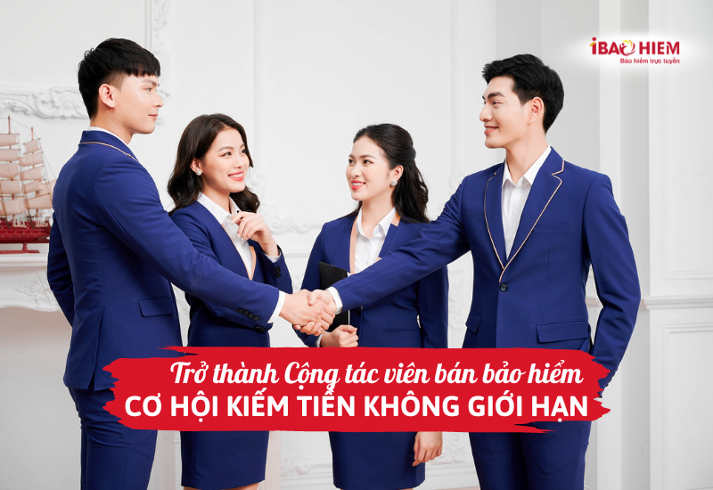 Trở thành Cộng tác viên bán bảo hiểm - Cơ hội kiếm tiền không giới hạn