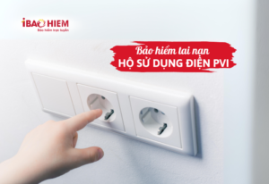 Bảo hiểm tai nạn hộ sử dụng điện PVI