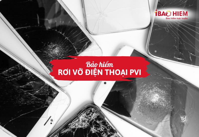Bảo hiểm rơi vỡ điện thoại PVI 5 Bảo hiểm rơi vỡ điện thoại PVI