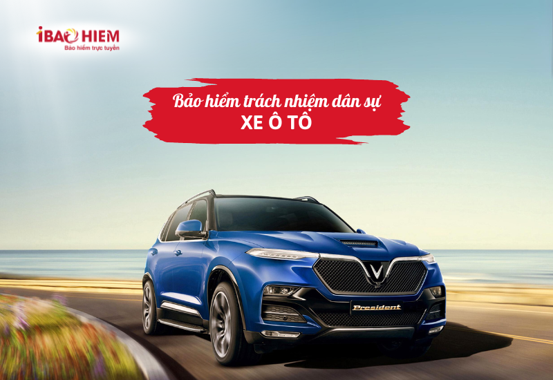 Bán bảo hiểm ô tô bắt buộc tại IBAOHIEM 5 Bảo hiểm trách nhiệm dân sự xe ô tô