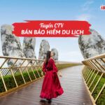 Tuyển CTV bán bảo hiểm du lịch