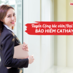 Tuyển Cộng tác viên/Đại lý bảo hiểm Cathay