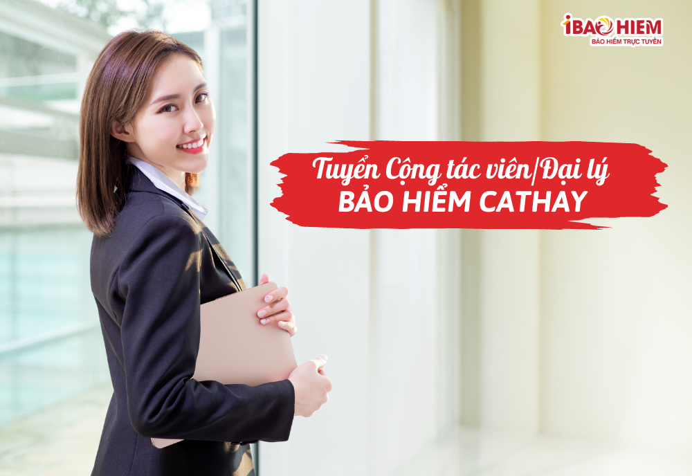 Tuyển Cộng tác viên/Đại lý bảo hiểm Cathay