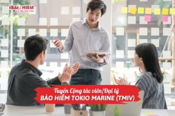 Tuyển Cộng tác viên/Đại lý bảo hiểm Tokio Marine (TMIV)