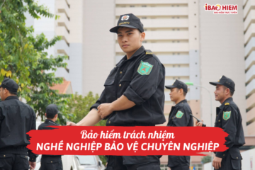 Bảo hiểm trách nhiệm nghề nghiệp bảo vệ chuyên nghiệp