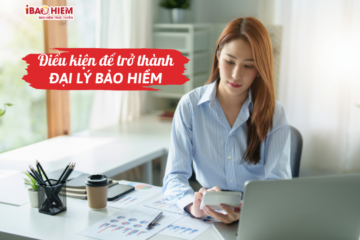 Điều kiện để trở thành đại lý bảo hiểm