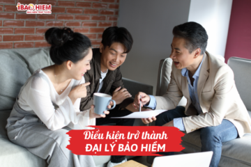 Điều kiện trở thành Đại lý bảo hiểm