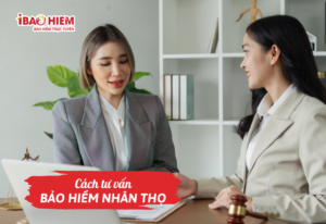 Cách tư vấn bảo hiểm nhân thọ
