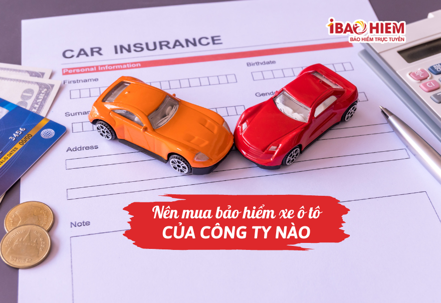 Nên mua bảo hiểm xe ô tô của công ty nào