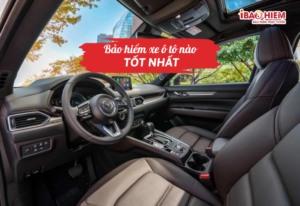 Bảo hiểm xe ô tô nào tốt nhất