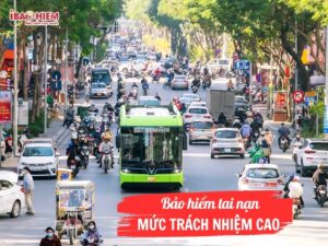 Bảo hiểm tai nạn mức trách nhiệm cao
